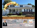 571 Centre Dyre Avenue West Islip NY