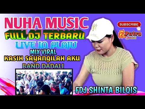 Download MP3 NUHA  DJ TERBARU‼️LIVE PLAJU || MIX VIRAL KASIH SAYANGILAH AKU ‼️DJ SHINTA BILQIS 2 PUTRA OFFICIAL
