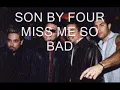 Son By Four - Miss Me So Bad