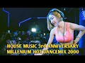 Download Lagu HOUSE MUSIC 3rd ANNIVERSARY MILLENIUM HOT DANCEMIX 2000