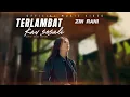 Download Lagu Zin Rani - Terlambat Kau sesali (Official Music Video)
