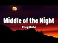 Download Lagu Elley Duhé - Middle of the Night (Lyrics)