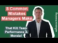 8 Common Mistakes Managers Make That Kill Team Performance And Morale
