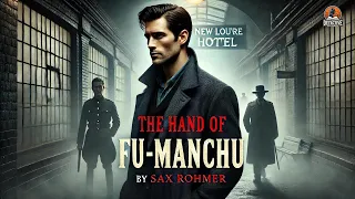 The Hand Of Fu Manchu A Classic Detective Mystery 