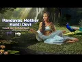 Lagu Pandavas Mother Kunti Devi Untold Story in Mahabharat