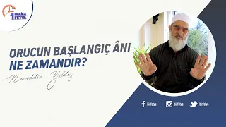 Orucun başlangıç ânı ne zamandır?