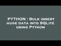 PYTHON Bulk insert huge data into SQLite using Python