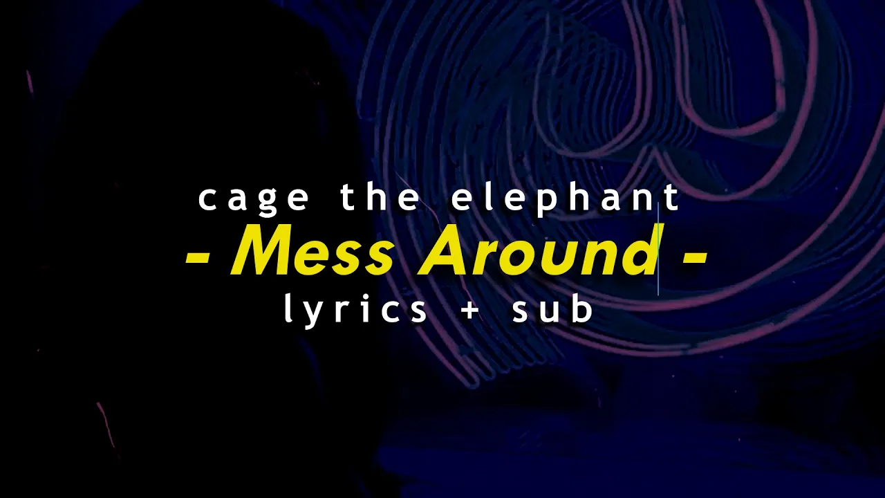 Cage The Elephant – Mess Around Lyrics + Sub