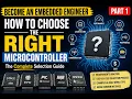 The Microcontroller Selection Manual How to Choose the Right MCU for Any Project