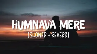 Download Humnava Mere [Slowed+Reverb] Song Lyrics | Jubin Nautiyal MP3