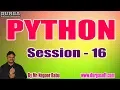 PYTHON tutorials Session - 16 by Mr Nagoor Babu On 23-01-2020 4PM