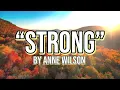 “Strong” | by Anne Wilson | Lyrics