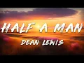 Dean Lewis - Half A Man (Lyrics)
