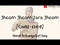Download Lagu Jhoom jhoom jara jhoom [slowed + reverb] | Himesh Reshmiya | #himeshreshmiya #slowedandreverb #lofi
