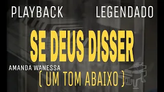 Download Playback - Se Deus Disser Versão Amanda Wanessa ( Um Tom Abaixo ) Com Legenda MP3