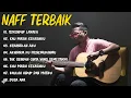 NAFF FULL ALBUM LAGU PILIHAN TERBAIK