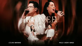 @lilianmarinhooficial e @BarukTV - Pra Onde Eu Vou