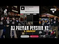 DJ PREMAN PENSIUN V2 X SHOWER VIRAL TIKTOK 2023!!!