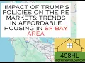 Impact of Trump s Policies on the RE Market One home type maybe popular later in the SF Bay Area