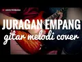 Download Lagu JURAGAN EMPANG - GITAR COVER MELODI DANGDUT KOPLO JAIPONG TARLING