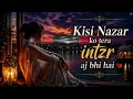 Kisi Nazar Ko Tera Intezaar Aaj Bhi Hai | Old Is Gold | Heart Touching Song