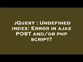jQuery Undefined index Error in ajax POST php script