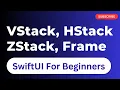 VStack HStack ZStack Frame Episode 4