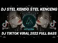 Lagu DJ STEL KENDO STEL KENCENG REMIX TIKTOK VIRAL 2022 FULL BASS || DJ INI YANG KALIAN CARI