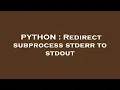 PYTHON Redirect subprocess stderr to stdout