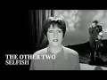 Download Lagu The Other Two - Selfish (Official Music Video) [HD Upgrade]