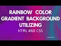How To Create A Rainbow Color Gradient Background Html Css