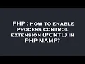 PHP how to enable process control extension PCNTL in PHP MAMP
