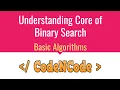 L02 Understanding Core Of Binary Search Basic algorithms Implementation CodeNCode