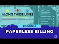 Along These Lines Episode 6 - Paperless Billing