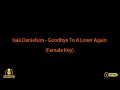 Isak Danielson - Goodbye To A Lover Again (Karaoke) Female Key