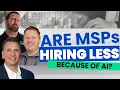 Are MSPs Hiring Less Because of AI Pax8