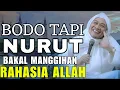 HIRUP BODO TAPI NURUT ! BAKAL MANGGIHAN RAHASIA ALLAH || ABUYA UCI CILONGOK