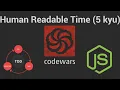 Human Readable Time 5 kyu Codewars TDD in JavaScript