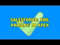 Salesforce XML parsing in Apex 2 Solutions