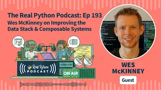 Wes McKinney on Improving the Data Stack Composable Systems Real Python Podcast