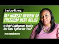 An In-Depth Review of Freedom Debt Relief Is Debt Settlement the Right Option for You