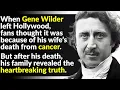Why Gene Wilder Really Walked Away From Hollywood
