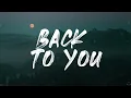 Lost Frequencies, Elley Duhé, X Ambassadors - Back To You (Lyrics) 1 Hour