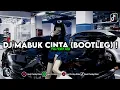DJ MABUK CINTA (BOOTLEG) BY !pul Fvnky Rmx