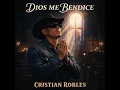 Dios Me Bendice - Cristian Robles