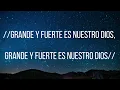 Grande y Fuerte es nuestro Dios - Miel San Marcos | Letra