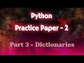 Python Dictionary MASTERCLASS 15 MUST DO Questions Solved Practice Paper 2 Part 3