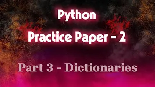 Python Dictionary MASTERCLASS 15 MUST DO Questions Solved Practice Paper 2 Part 3