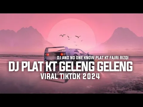 Download MP3 DJ PLAT KT GELENG GELENG VIRAL TIKTOK 2024 || DJ AND NO ONE KNOW PLAT KT FAJRI RIZQI