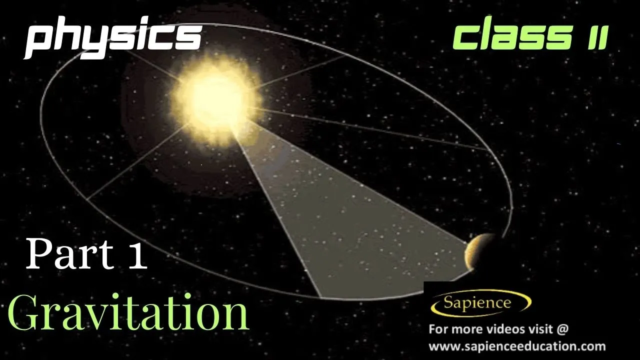 Gravitation | PART1 | Class 11 Physics | Kepler's Laws, Universal Law Gravity | sapience Education
